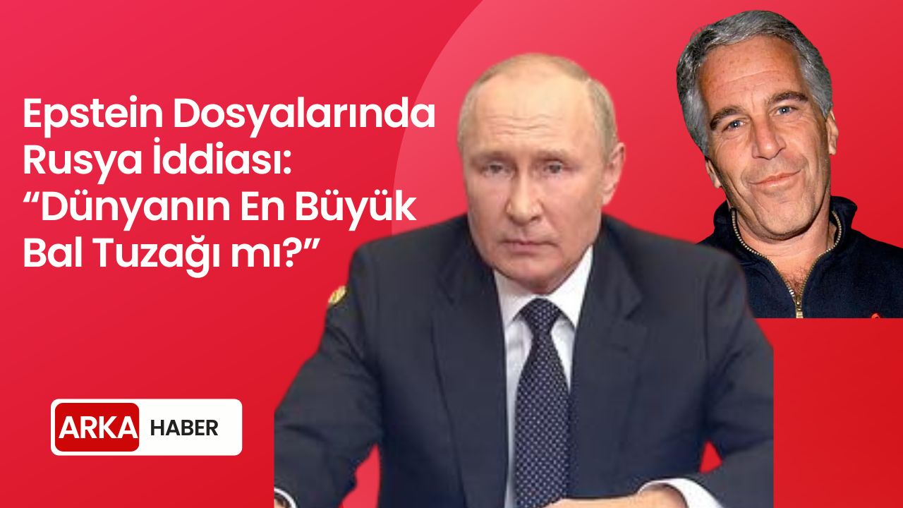 Epstein Dosyalarında Rusya İddiası: “Dünyanın En Büyük Bal Tuzağı mı?”