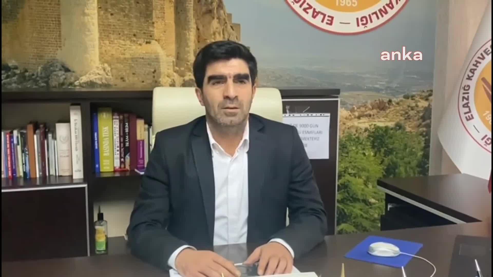 ELAZIĞ KAHVECİLER VE KIRAATHANECİLER ODASI BAŞKANI: "EYT KONUSUNDA VERİLEN SÖZLER TUTULSUN"