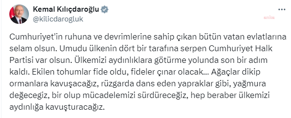 KEMAL KILIÇDAROĞLU: “CUMHURİYET’İN RUHUNA VE DEVRİMLERİNE SAHİP ÇIKAN BÜTÜN VATAN EVLATLARINA SELAM OLSUN”