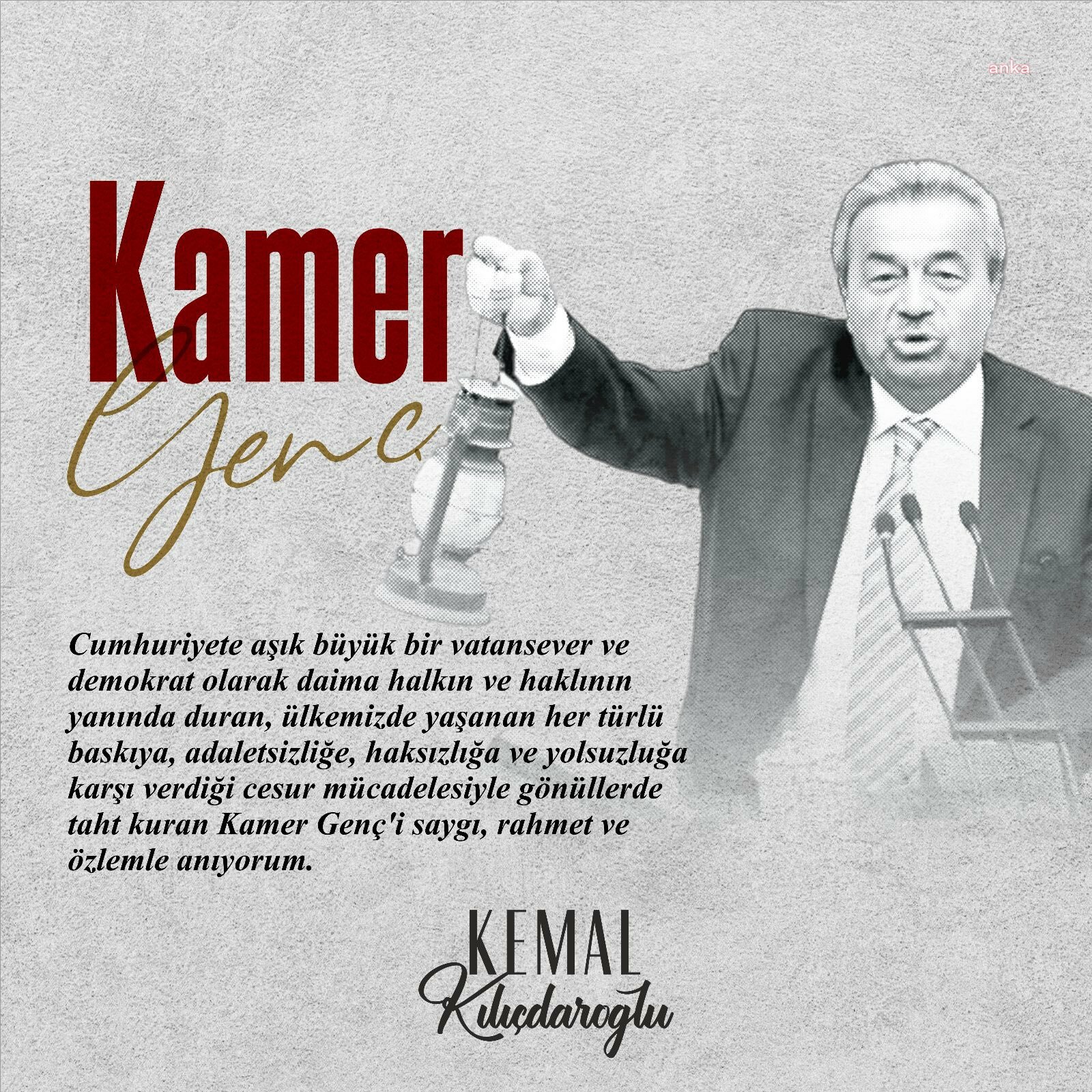 KILIÇDAROĞLU: HER TÜRLÜ BASKIYA, HAKSIZLIĞA VE YOLSUZLUĞA KARŞI VERDİĞİ CESUR MÜCADELESİYLE GÖNÜLLERDE TAHT KURAN KAMER GENÇ'İ ÖZLEMLE ANIYORUM