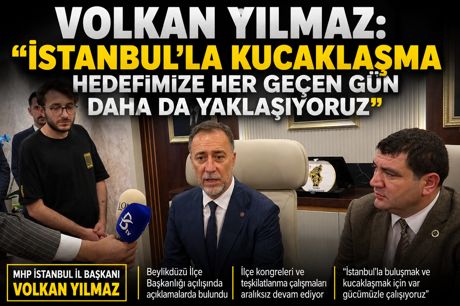 Volkan Yılmaz: “İstanbul'la Kucaklaşma Hedefimize Her Geçen Gün Daha da Yaklaşıyoruz”